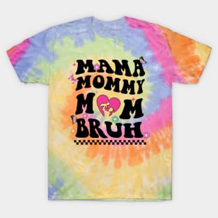 I Went From Mom Bruh Shirt Funny Mothers Day Gifts for Mom T-Shirt T-Shirt T-Shirt